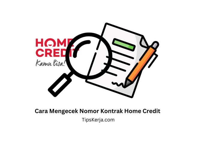 Cara Mengecek Nomor Kontrak Home Credit