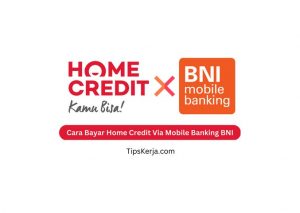 Cara Bayar Home Credit Via Mobile Banking BNI