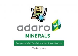 Pengalaman Tes Dan Rekrutment Adaro Minerals