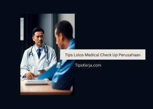 Tips Lolos Medical Check Up Perusahaan