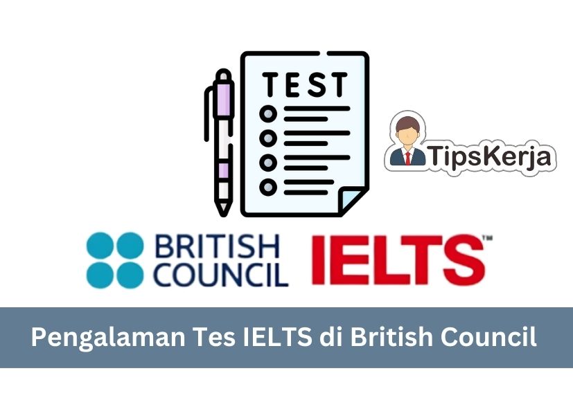 Pengalaman Tes IELTS di British Council