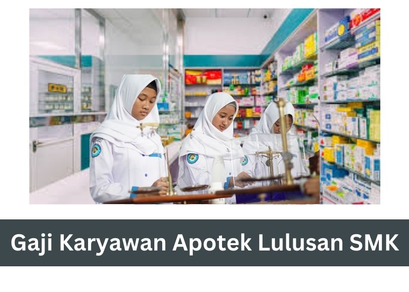 Gaji Karyawan Apotek Lulusan SMK