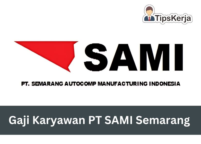 Gaji Karyawan PT SAMI Semarang 