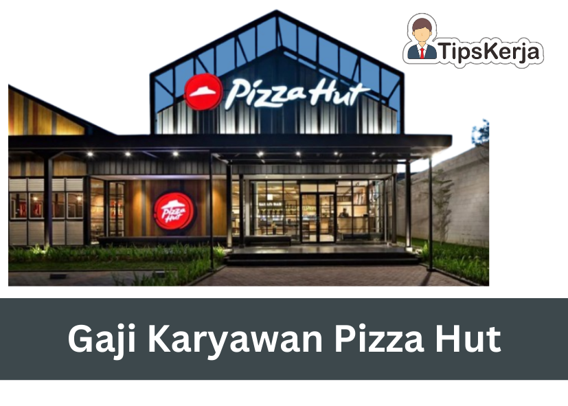 Gaji Karyawan Pizza Hut